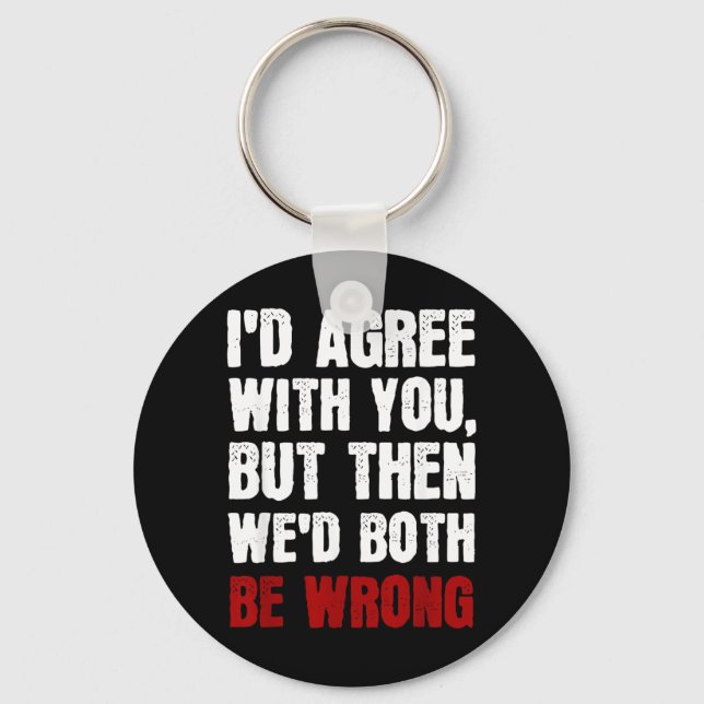 Funny Humour Sarcastic Introvert Quote Id Agree Keychain (Front)