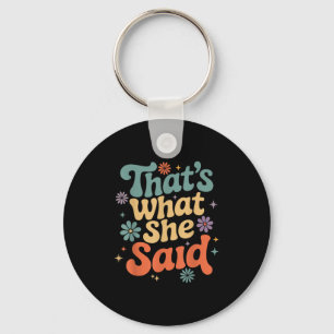 Funny Humour Sarcastic Joke Retro Groovy That’s Wh Keychain
