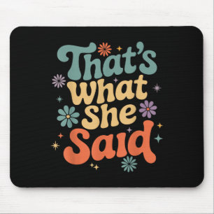 Funny Humour Sarcastic Joke Retro Groovy That’s Wh Mouse Pad