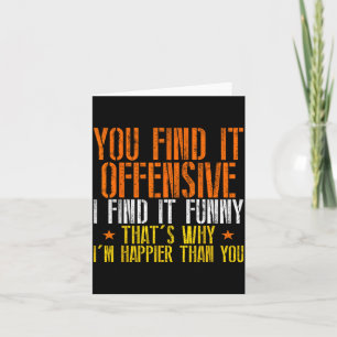 Funny Humour Sarcastic Offensive Happy Feeling Card