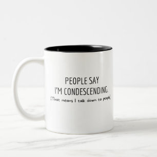 Funny Humour Saying, People Say I'm Condescending  Two-Tone Coffee Mug