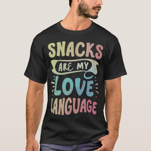 Funny Humour Snacks My Love Language Food Lovers T-Shirt (Front)