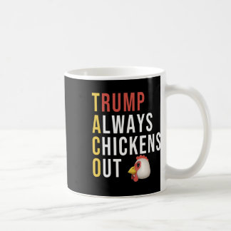 Funny Humour Taco Trump Always Chickens Out  Coffee Mug