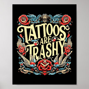 Funny Humour Tattoo Artist Tattoos Are Trashy Sarc Poster