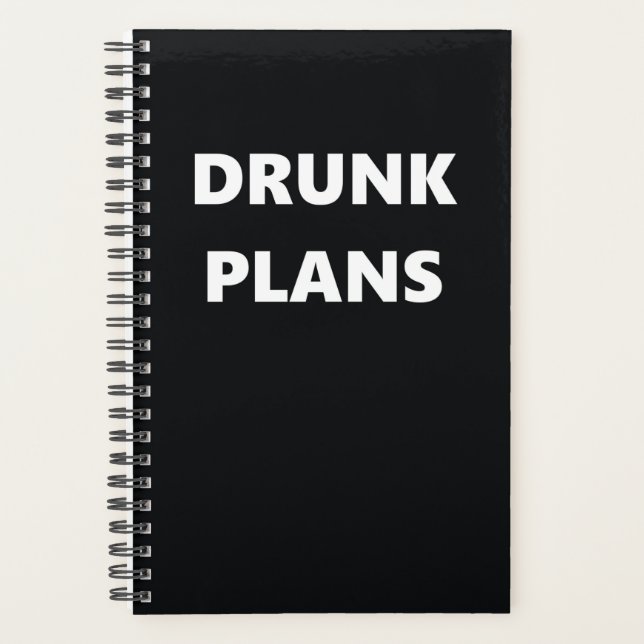 Funny Humourous Drunk Plans Planner (Front)