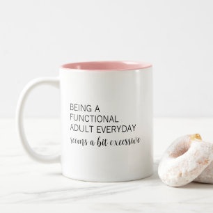 Funny Humourous Functional Adult Seems Excessive  Two-Tone Coffee Mug