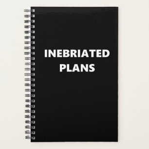 Funny Humourous Inebriated Plans Planner