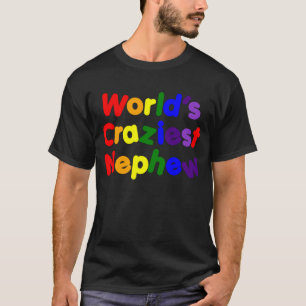 Funny Humourous Nephews : World's Craziest Nephew T-Shirt