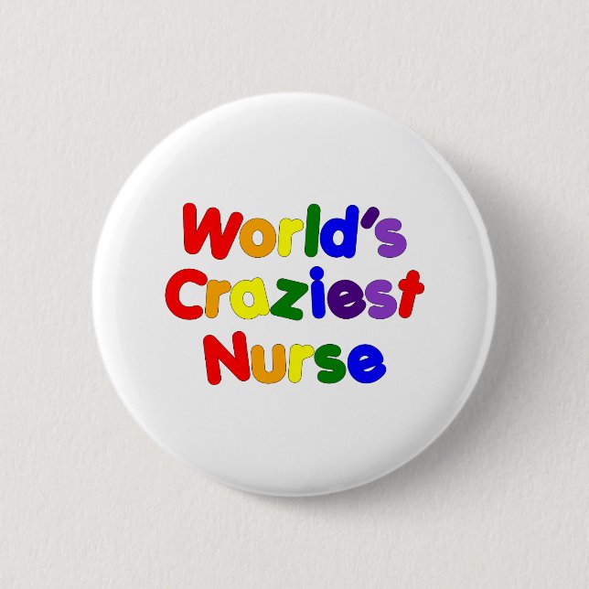 Funny Humourous Nurses : World's Craziest Nurse 2 Inch Round Button (Front)