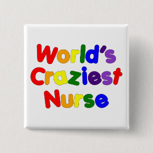 Funny Humourous Nurses : World's Craziest Nurse 2 Inch Square Button