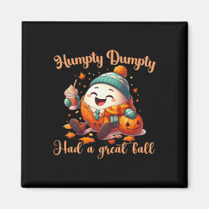 Funny Humpty Dumpty Had A Great Fall Autumn Men Magnet