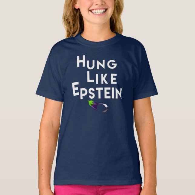 Funny hung like Epstein T-Shirt (Front)