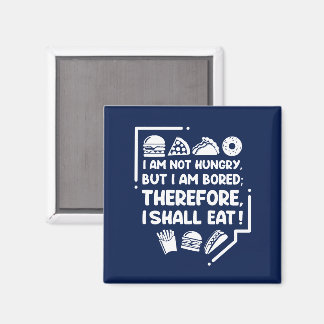 Funny - Hungry, Bored & Therefore Eat Magnet