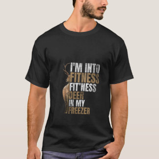 Funny Hunter Dad I m Into Fitness Deer Freezer Hun T-Shirt