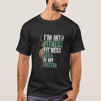 Funny Hunter Dad I m Into Fitness Deer Freezer Hun T-Shirt