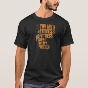 Funny Hunter Dad I m Into Fitness Deer Freezer Hun T-Shirt