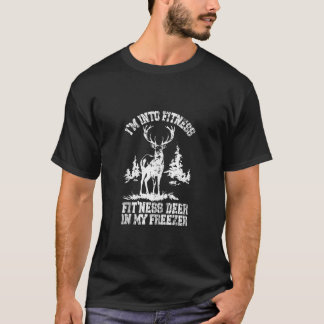 Funny Hunter Dad I m Into Fitness Deer Freezer Hun T-Shirt