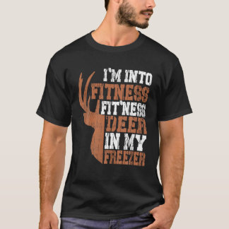 Funny Hunter Dad I m Into Fitness Deer Freezer Hun T-Shirt