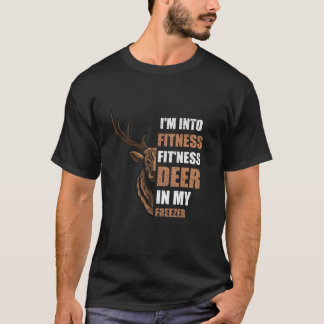 Funny Hunter Dad I m Into Fitness Deer Freezer Hun T-Shirt