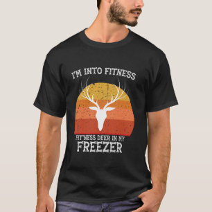 Funny Hunter Dad I m Into Fitness Deer Freezer Hun T-Shirt