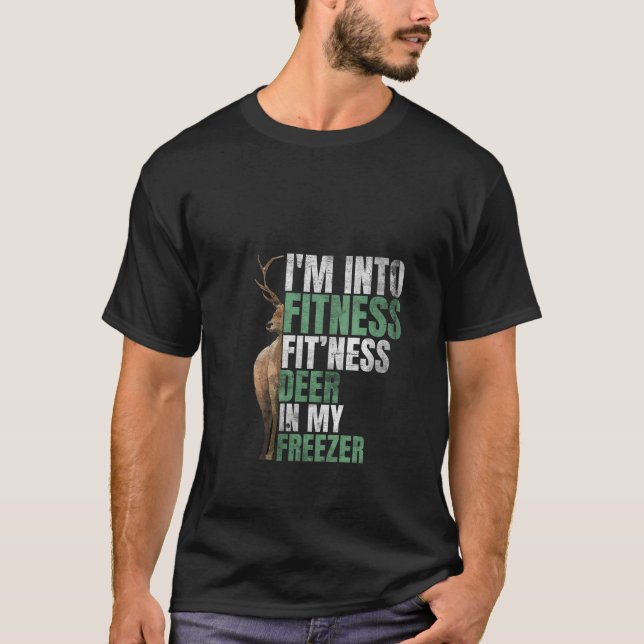 Funny Hunter Dad I m Into Fitness Deer Freezer Hun T-Shirt (Front)