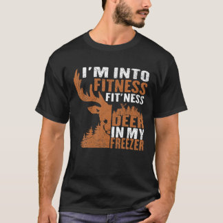 Funny Hunter Dad I m Into Fitness Deer Freezer Hun T-Shirt