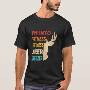 Funny Hunter Dad I m Into Fitness Deer Freezer Hun T-Shirt