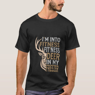 Funny Hunter Dad I m Into Fitness Deer Freezer Hun T-Shirt