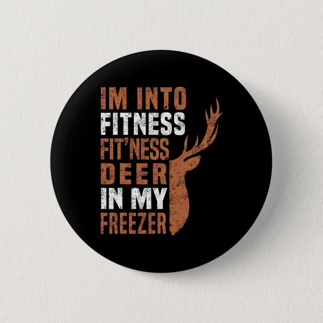 Funny Hunter Dad I'm Into Fitness Deer Freezer Fun 2 Inch Round Button (Front)