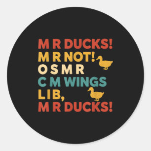 Funny Hunting Humor Tee For M R Ducks Classic Round Sticker