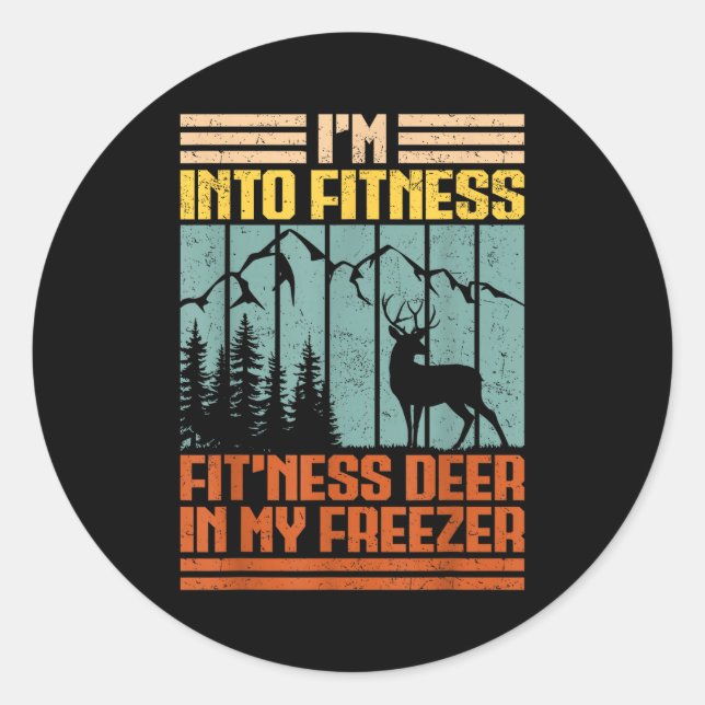 Funny Hunting Im Into Fitness Deer Freezer Hunter  Classic Round Sticker (Front)