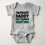 Funny Hunting Jersey Bodysuit for Baby<br><div class="desc">" I'M PROOF DADDY ISN'T ALWAYS HUNTING " This funny hunting baby jersey bodysuit is a great gift for any miniature outdoorsman who will be; duck hunting, deer hunting, goose hunting, or turkey hunting!!! This hunting shirt is made by White Buffalo Outdoors. White Buffalo Outdoors' mission is to promote the...</div>