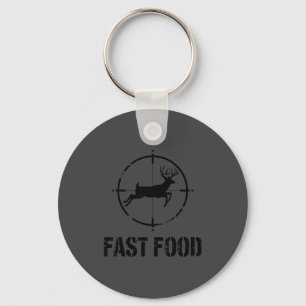 Funny Hunting Quote Fast Food Whitetail Deer Hunte Keychain