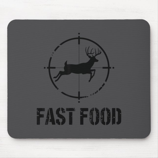 Funny Hunting Quote Fast Food Whitetail Deer Hunte Mouse Pad (Front)