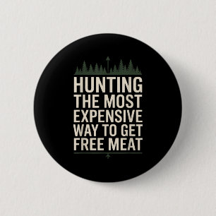 Funny hunting quote men wildlife outdoors meat jok 2 inch round button