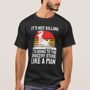 Funny Hunting Saying Deer Hunter I Grocery Store T-Shirt