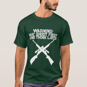 Funny Hunting Shirt May Shoot First Think Later