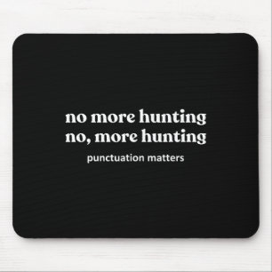 Funny Hunting Shirts For Men  Mouse Pad