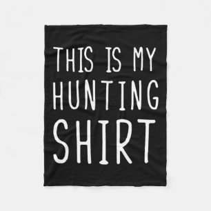 Funny Hunting This Is My Hunting  Fleece Blanket