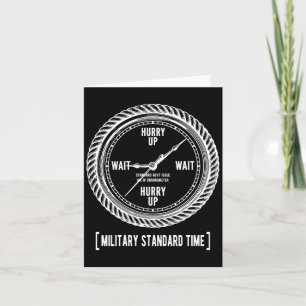 Funny Hurry Up And Wait Military Standard Time Card