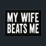 Funny Husband Birthday Sarcastic My Wife Beats Me<br><div class="desc">Funny Husband Birthday Sarcastic My Wife Beats Me Humor</div>