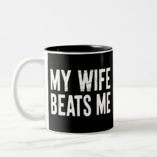 Funny Husband Birthday Sarcastic My Wife Beats Me Two-Tone Coffee Mug
