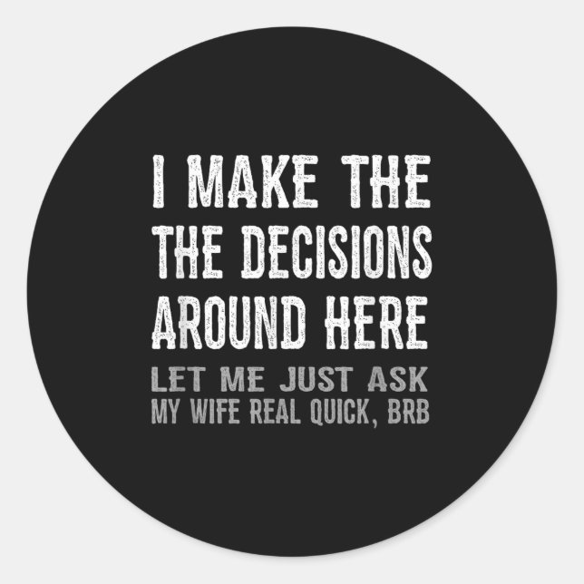 Funny Husband Quote - Let Me Ask My Wife Gift  Classic Round Sticker (Front)