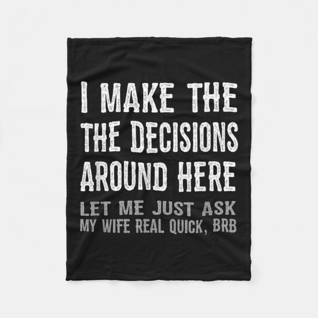 Funny Husband Quote - Let Me Ask My Wife Gift  Fleece Blanket (Front)