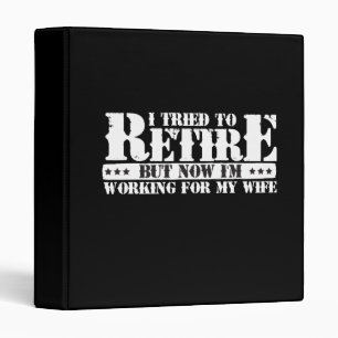 Funny Husband Retirement - Now Work for Wife Binder