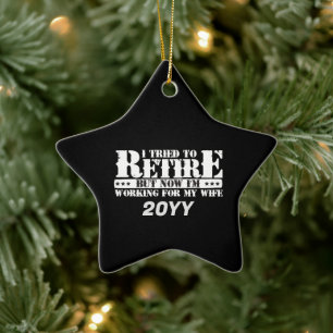 Funny Husband Retirement - Now Work for Wife Ceramic Ornament