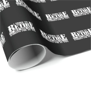 Funny Husband Retirement - Now Work for Wife Wrapping Paper