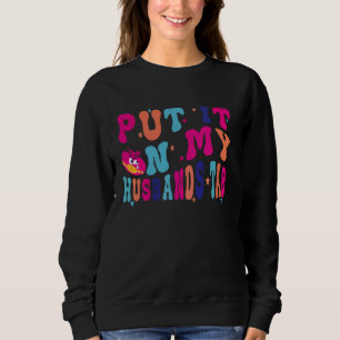 Funny Husbands Couple, Put It On My Husband's Tab Sweatshirt