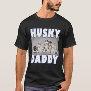 Funny Husky Daddy Siberian Husky puppies for Hus T-Shirt