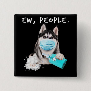 Funny husky ew people dog wearing a face mask gift 2 inch square button